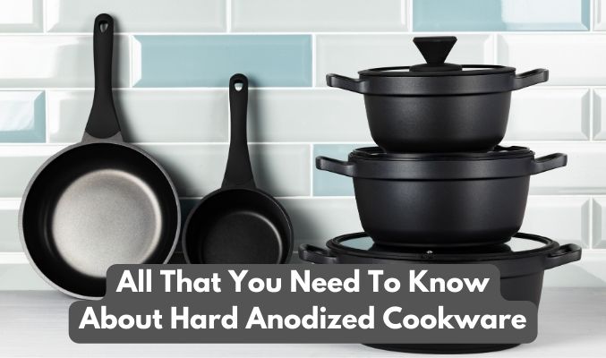 Why You Would Use Hard Anodized Cookware Construction
